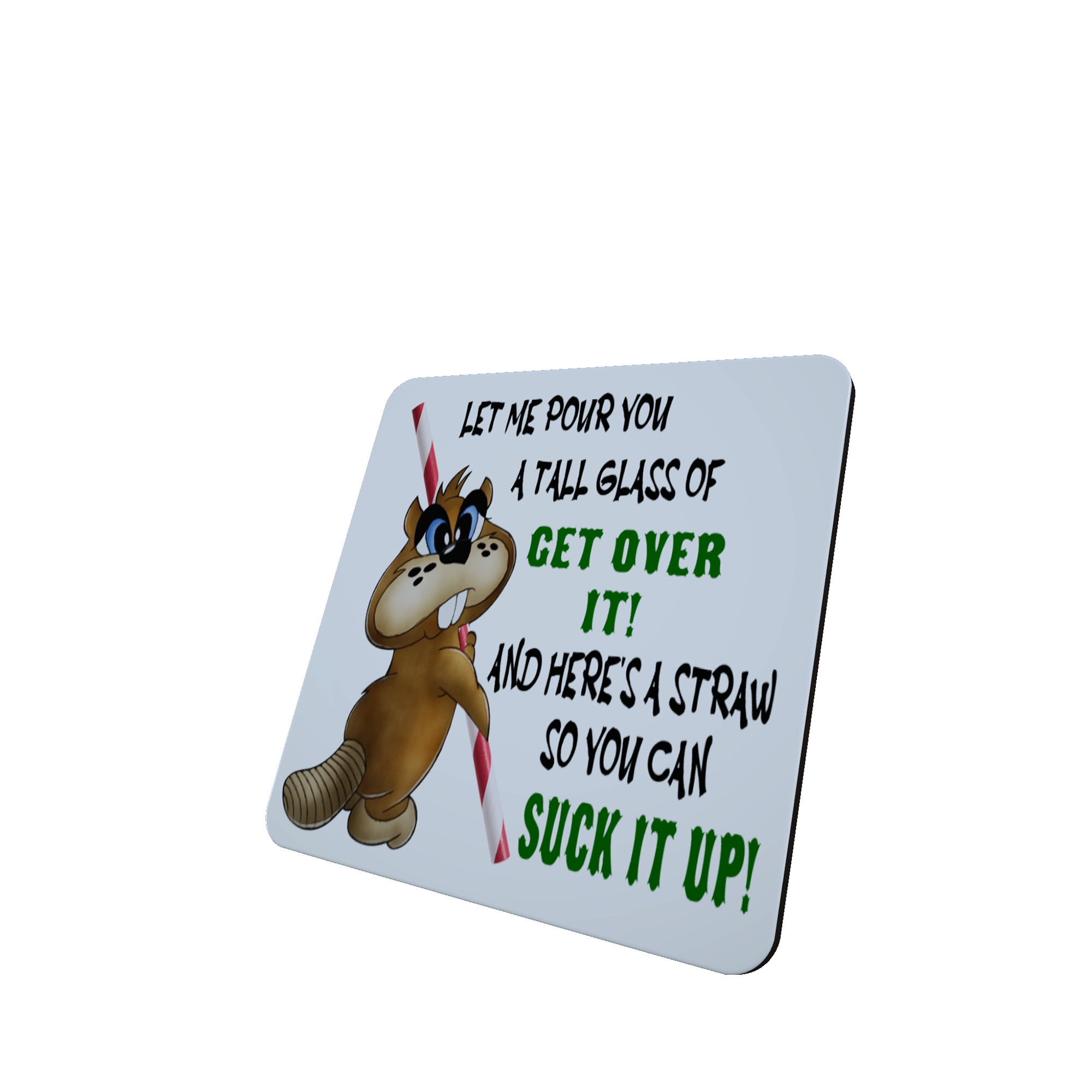 Beaver Hardboard Coaster - Let Me Pour You A Tall Glass...